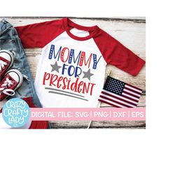 Mommy for President SVG, Voting Cut File, Presidential Election 2020 Design, Funny Shirt Saying, Kid's Quote, dxf eps pn