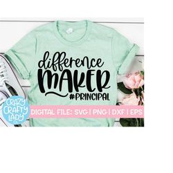 Difference Maker Principal SVG, School Cut File, Inspirational Saying, Motivational Quote, 1st Day Design, dxf eps png,