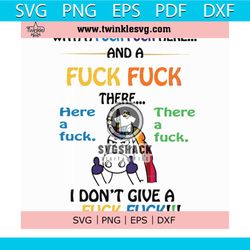 With a fuck fuck here and a fuck fuck there I dont give a fuck fuck svg, png, dxf, eps file FN000370