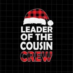 Leader Of The Cousin Crew Svg, Cousin Crew Buffalo Red Plaid Xmas Svg, Cousin Crew Xmas Svg, Christmas Quote Svg