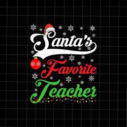 Santa's Favorite Teacher Svg, Teacher Christmas Svg, Teacher Xmas Svg, Funny Quote Christmas Svg