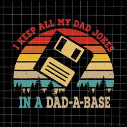 I Keep All My Dad Jokes Svg, In A Dad-A-Base Svg, Father's Day Quote Svg, Happy Father's Day Svg, Funny Father's Day Svg