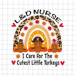 L&D Nurse I Care For The Cutest Little Turkeys Svg, LD Nurse Thankful Svg, Nurse Thanksgiving Svg, Cutest Little Turkeys