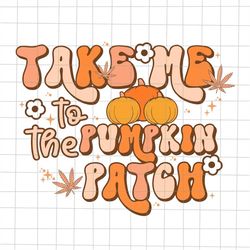 Take Me To The Pumpkin Patch Svg, Quote Halloween Svg, Funny Halloween Svg