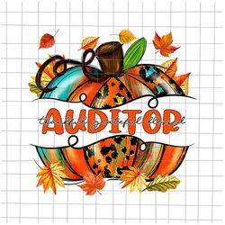 Auditor Thankful Grateful Blessed Png, Auditor Life Png, Auditor Pumpkin Png, Pumpkin Autumn, Auditor Autumn Fall Png, A