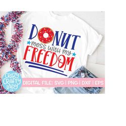 Donut Mess with My Freedom SVG, July 4th Cut File, Girl USA Design, Kid's Patriotic Saying, Boy America Quote, dxf eps p
