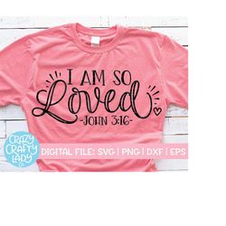 I Am So Loved SVG, Valentine's Day Cut File, Christian Heart Quote, Bible Verse Design, Religious Saying, dxf eps png, S