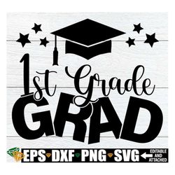 1st Grade Grad, 1st Grade Graduation, End Of 1st Grade, First Grade Graduation, 1st Grade svg, First Grade svg, First Gr