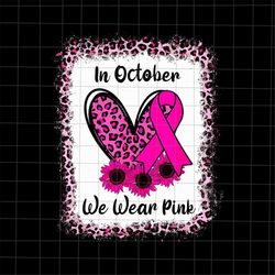 In October We Wear Pink Png, Leopard Heart Sunflower Ribbon Png, Pumpkin Breast Cancer Awareness png, Pink Cancer Warrio
