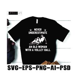 Volleyball design art Modern volleyball svg volleyball svg 2022 - never underestimate an old woman with a volleyball