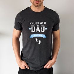 Dad Shirt for Hospital, First Time Dad Gift, Proud New Dad Shirt, It's a Boy Graphic, Gender Reveal Shirt for Dad