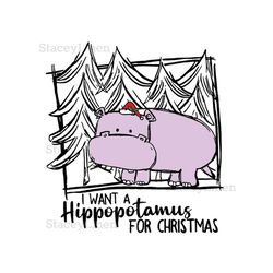 I Want A Hippopotamus For Christmas Svg, Hippo Svg, Christmas Hippo Svg, Christmas Svg