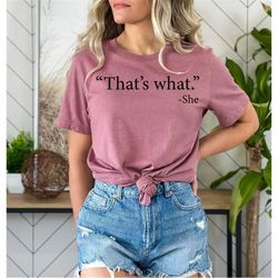 That's What She Said Shirt, Funny Shirt for Women, Funny Women Shirts, Graphic Tees, gift for her, Funny shirt, That wha