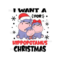 I Want A Hippopotamus For Christmas Svg, Family Christmas Svg, Funny Christmas Svg