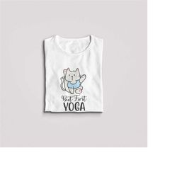 But first Yoga Cat, Womens Yoga Shirt, Yogi Love, Workout Cute Top, Relaxing Shirts, Meditation Shirt, Yoga Breathe Shir
