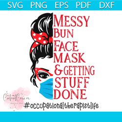 Messy Bun Face Mask And Getting Stuff Done Occupational Svg