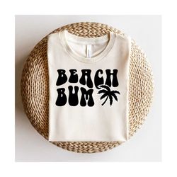 Beach Bum Svg, Summer Vibes Svg, Beach Vibes Svg, Vacation Svg, Beach Please Svg, Vacay Mode Svg, Summer Vacation svg, B