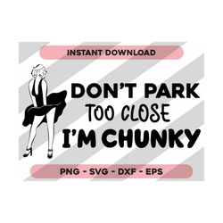 dont park too close im chunky svg, funny car decal svg cricut, funny mom decal svg png, funny mom car sticker svg, car d