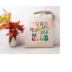 Retro Moms Club Tote Bag, Over Stimulated Moms Club Tote Bag, Birthday Mom Gift, Mom Life Resuable Bag, Cute Mom Tote, F