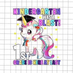 Kindergarten Was A Blast 1 ST Grade Is Here At List Png, Unicorn Kindergaten Graduation Png, Summer Break Png, Last Day