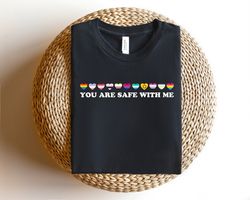 You Are Safe With Me Shirt, LGBT Friendly Shirt, LGBT Support Shirt, Rainbow Shirt, LGBT Heart Shirts, Pride Sweatshirts