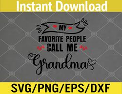 My Favorite People Call Me Grandma Svg, Eps, Png, Dxf, Digital Download