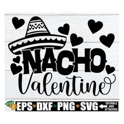 Nacho Valentine, Valentine's Day svg, Funny Valentine's Day svg, Kids Valentine's Day, Funny Kids Valentine's Day, Girls