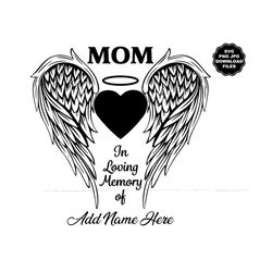 mom in loving memory angel wings svg, add name, angel wings heart, name with wings png, memorial decal, miss mom, memori