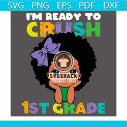 I Am Ready To Crush 1st Grade Baby Afro Girl Svg
