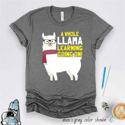 Llama Teacher Shirt, Teacher Llama Shirt, Whole Llama Learning Going On Shirt, Llama Pun, Llama Art, Llama Print, Teache