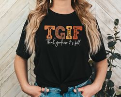 TGIF Thank Goodness It's Fall Shirt, TGIF Shirt, Fall Shirt, Fall Vibes Shirt, Cute Fall Shirt, Thanksgiving Shirt, Matc