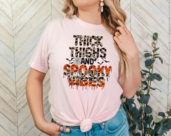Thick Thighs And Spooky Vibes T-shirt, Halloween Adult Shirt , Halloween Shirt for Women, Spooky Women's Halloween Shirt