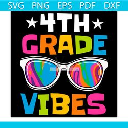 4th Grade Vibes With Colored Glasses Back To School Svg