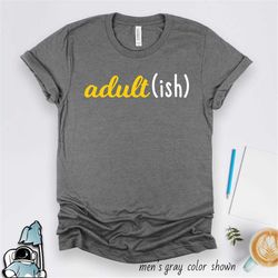 Adultish Shirt  Funny 18th or 21st Birthday Gift TShirt