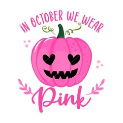 In October We Wear Pink Svg | In October We Wear Pink Png | In October We Wear Pink Svg Pdf | In October We Wear Pink Ep