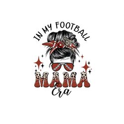 In My Football Mom Era Png, Football Mom Png, Football Mama Png, Football Lover, Game Day, Mom Png,