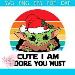 Baby Yoda Cute I Am Adore You Must Svg, Baby Yoda Svg, Baby Yoda Christmas Svg, Christmas Svg, Yoda Svg, Cute Yoda Svg
