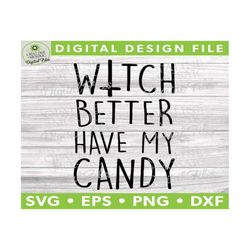 Witch Better Have My Candy - Halloween SVG - Witch SVG - Halloween Shirt  -  Silhouette Studio
