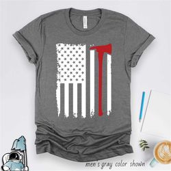 firefighter axe american flag shirt  fireman or firewoman gift tshirt