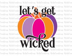 Halloween Png, Let's Get Wicked Png, Halloween Cut File, Trick Or Treat Png, Halloween Png Files, Happy Halloween