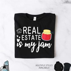 Real Estate Agent Shirt, Real Estate Is My Jam T-Shirt, Real Estate Shirt, Being a Real Estate Agent Gift, Selling Homes