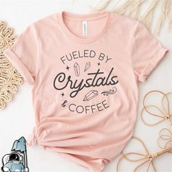 Fueled by Crystals and Coffee Shirt  Witchy Spiritual Gift TShirt
