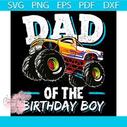 Dad Of The Birthday Boy Svg, Monster Truck Birthday SVG PNG DXF EPS PDF, Fathers Day Svg