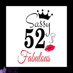 Sassy 52 Classy Fabulous Svg, Birthday Svg, Happy Birthday Svg