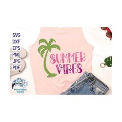 Summer Vibes SVG for Cricut, Tropical Beach SVG, Vacation Shirt Design, Cute Palm Tree SVG, Summer Phrase, Vinyl Decal C