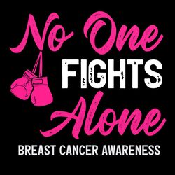 No One Fights Breast Cancer Alone Pink Ribbon SVG