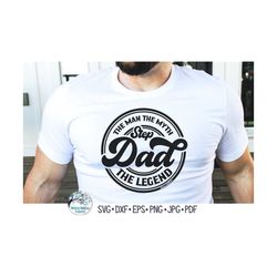 Step Dad The Man The Myth The Legend SVG, Father's Day Gift, Step Dad Tshirt Design PNG, Men's Shirt, Retro Dad, Vinyl D