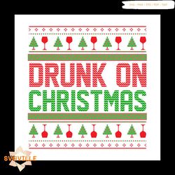 Drunk On Christmas Svg, Christmas Svg, Ornaments Svg, Pine Tree Svg