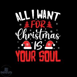 All I Want For Christmas Is Your Soul Svg, Christmas Svg