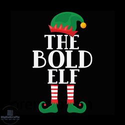 The Bold Elf Svg, Christmas Svg, Elf Bold Svg, Elf Svg, Merry Christmas Svg, Bold Svg